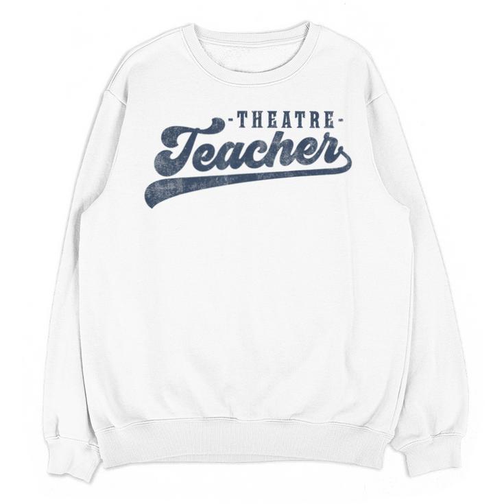 Theatre Teacher Men Women Vintage Graphic Theatre Teacher Unisex Sweatshirt