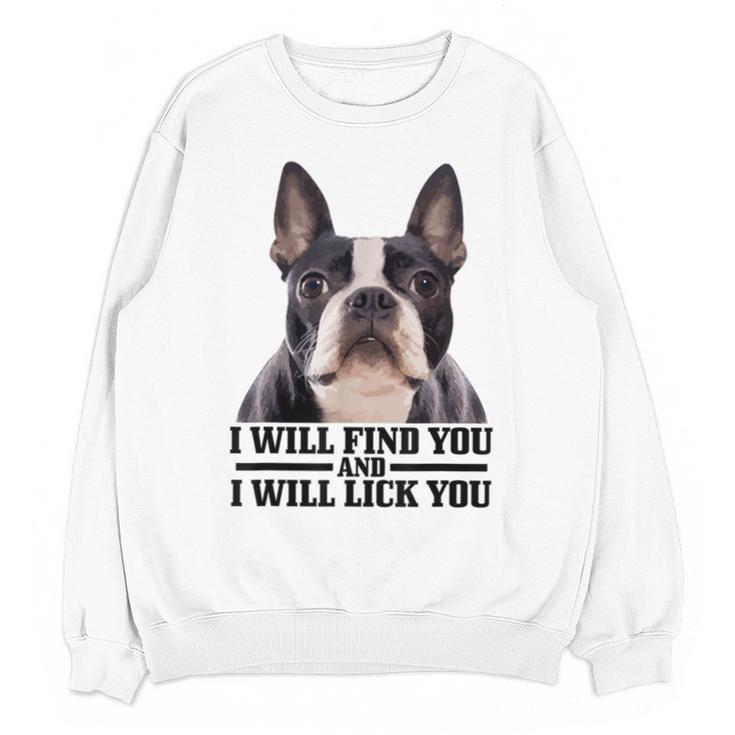 Boston Terrier Will Find And Lick You Bostie Mom Unisex Sweatshirt