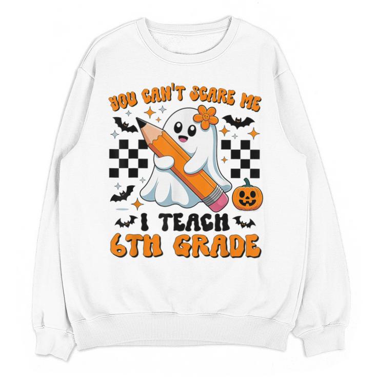 You Can't Scare Me I Teach 6th Grade Retro Teacher Halloween Unisex Sweatshirt, trending gift You Can't Scare Me I Teach 6th Grade Retro Teacher Halloween Unisex Sweatshirt, trending gift
