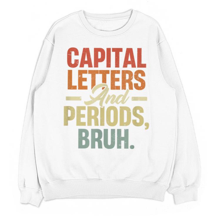 Capital Letters And Periods Bruh Teacher Grammar Kids Unisex Sweatshirt