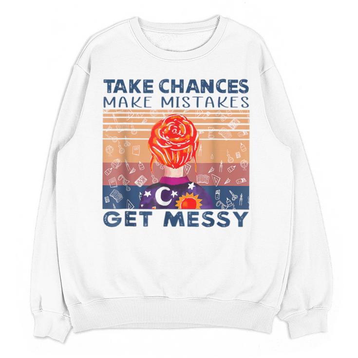 Take Chances Make Mistakes Get Messy Vintage Teacher Life Unisex Sweatshirt