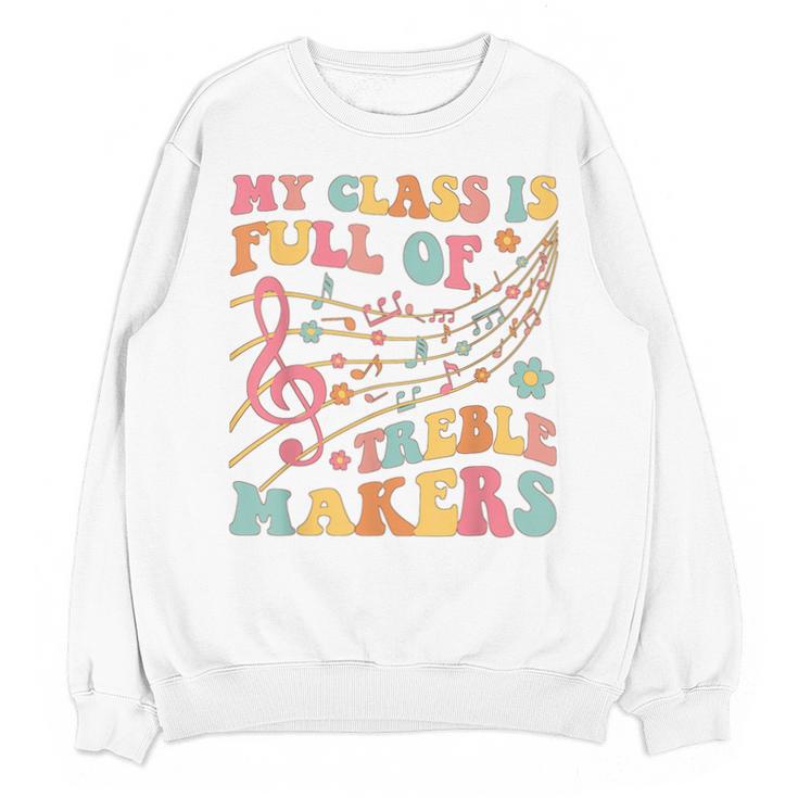 My Class Is Full Of Treble Makers Funny Music Teacher Groovy Men Women Girls Kids Unisex Sweatshirt