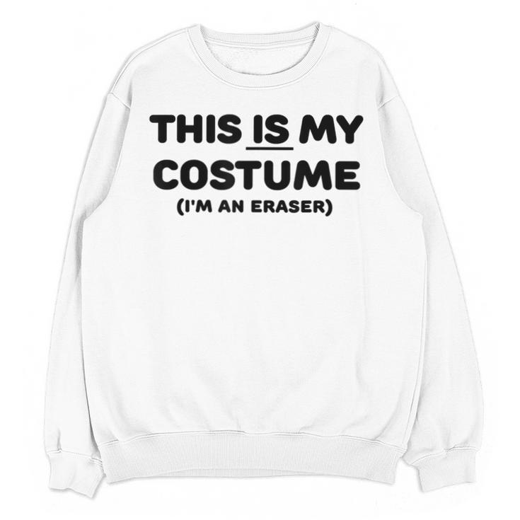 THIS IS MY COSTUME Eraser Teacher Halloween Costume Unisex Sweatshirt
