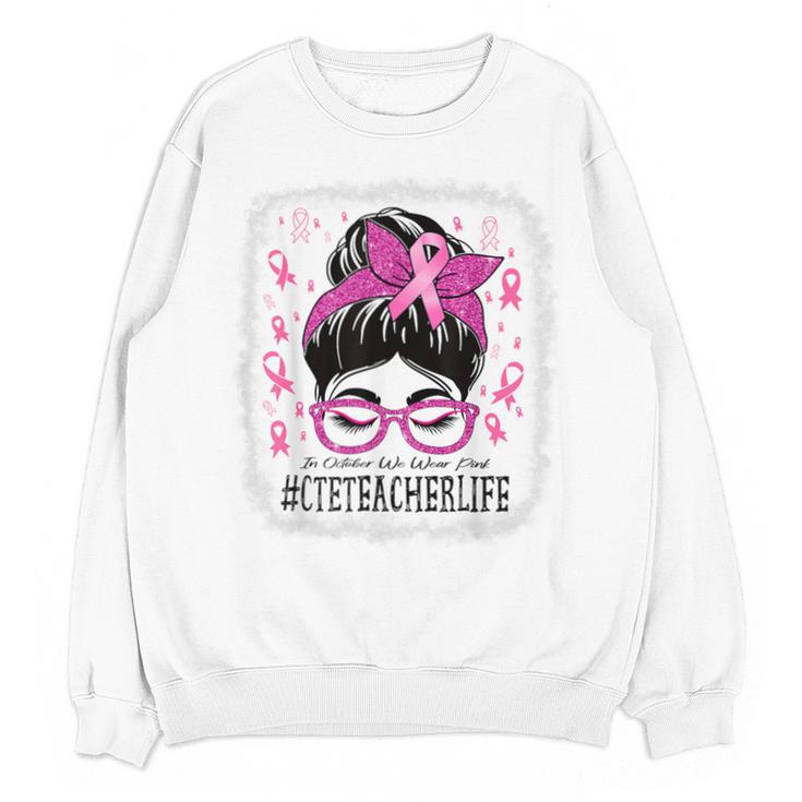 CTE Teacher In October We Wear Pink Breast Cancer Awareness Unisex Sweatshirt