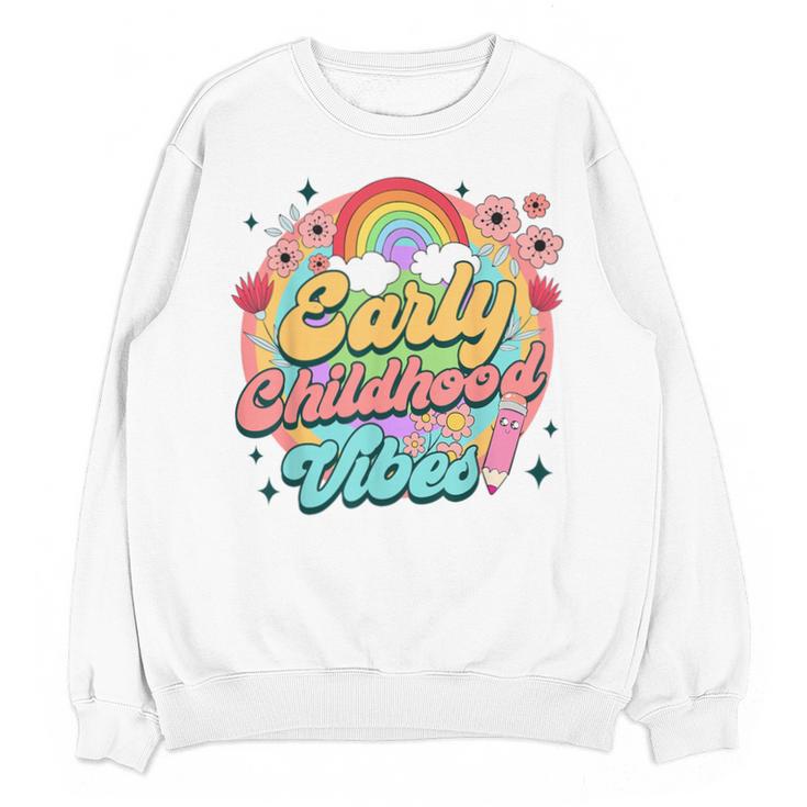 Daycare Teacher Daycare Provider Early Childhood Vibes Unisex Sweatshirt