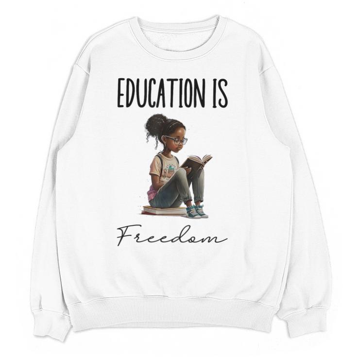 Education Is Freedom Teacher Books Black History Month Unisex Sweatshirt