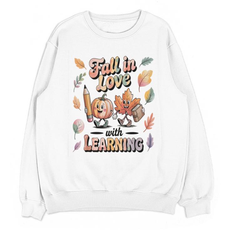 Fall In Love With Learning Teacher Autumn School Unisex Sweatshirt