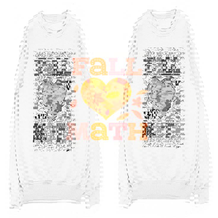 Fall Teacher Fall In Love With Math Math Thanksgiving For Men Women Unisex Sweatshirt