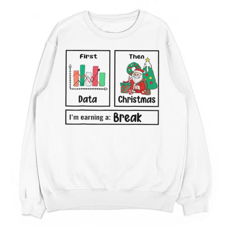 First Data Then Christmas I'm Earning A Break Sped Teacher Men Women Unisex Sweatshirt