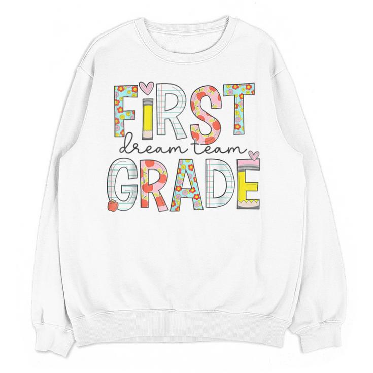 First Grade Dream Team 1st Grade Teacher First Day Of School Unisex Sweatshirt