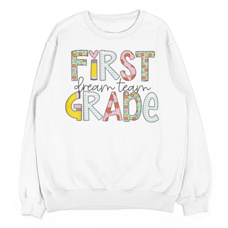 First Grade Dream Team Back To School 1st Grade Teacher Unisex Sweatshirt
