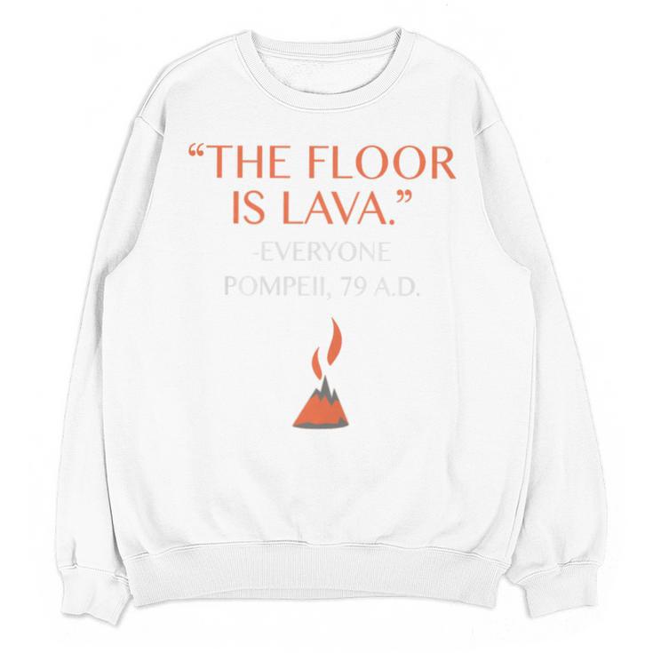The Floor Is Lava For History Lovers & Teachers Premium Tri-Blend Unisex Sweatshirt