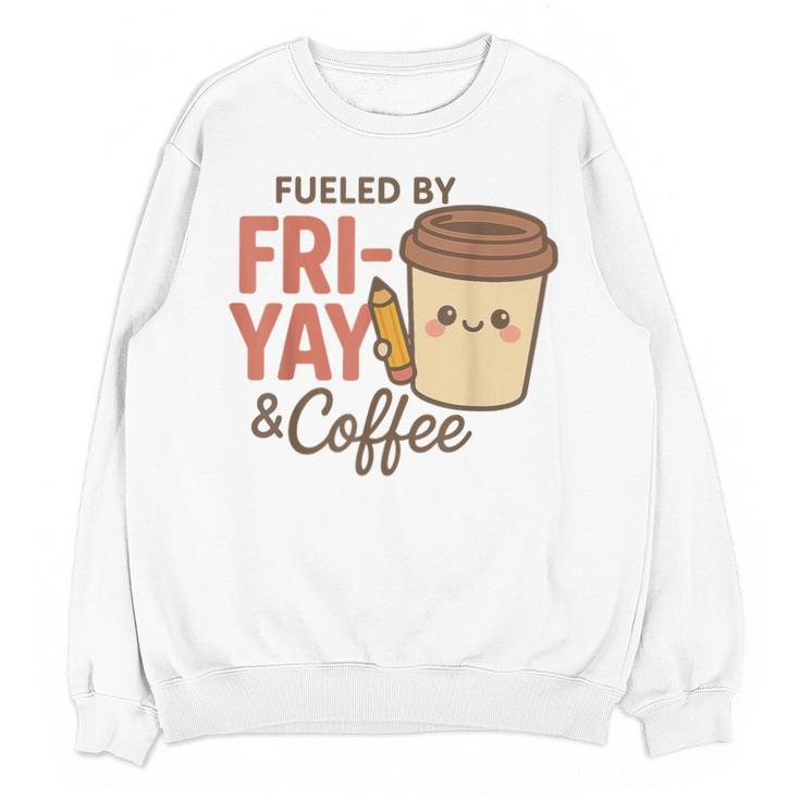 Friyay Teacher Coffee Friday School Cute Fri Yay Unisex Sweatshirt