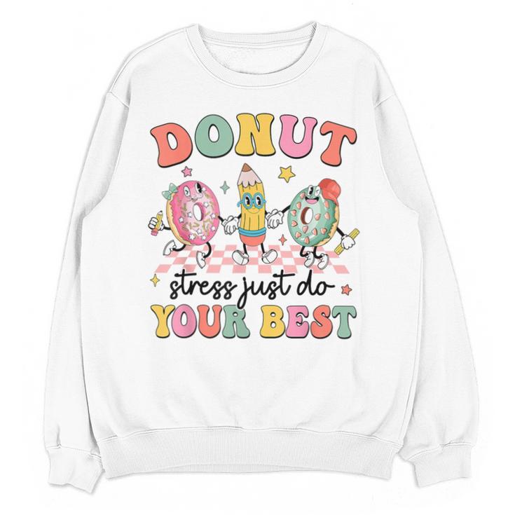 Groovy Donut Stress Just Do Your Best Testing Day Teachers Unisex Sweatshirt