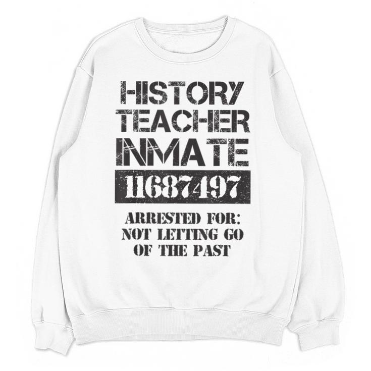 Halloween History Teacher Prisoner Costume Unisex Sweatshirt