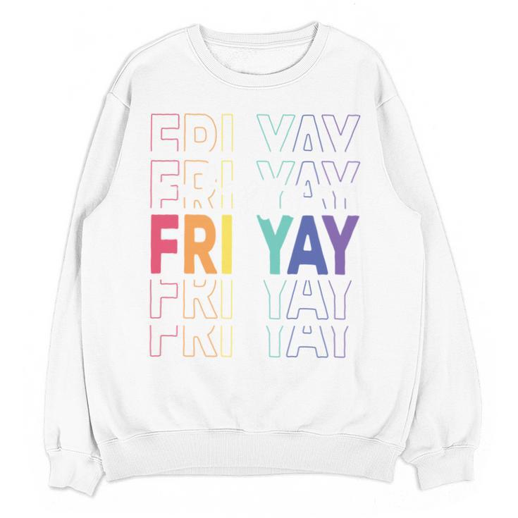 Happy Fri Yay Teacher Friday Saying Unisex Sweatshirt