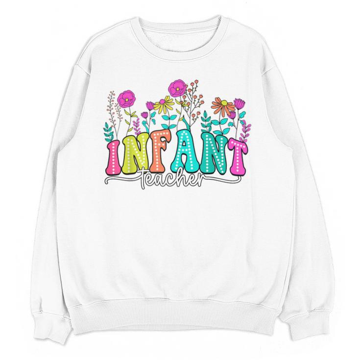 Infant Teacher Floral First Day Back To School Teaching Unisex Sweatshirt