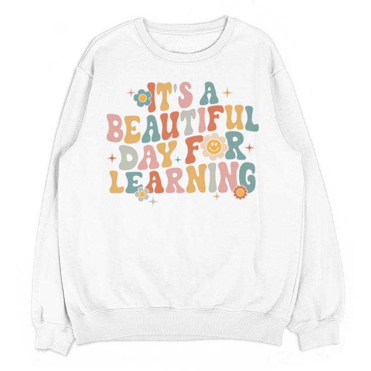 It's a Beautiful Day For Learning Teacher Students Men Women Unisex Sweatshirt