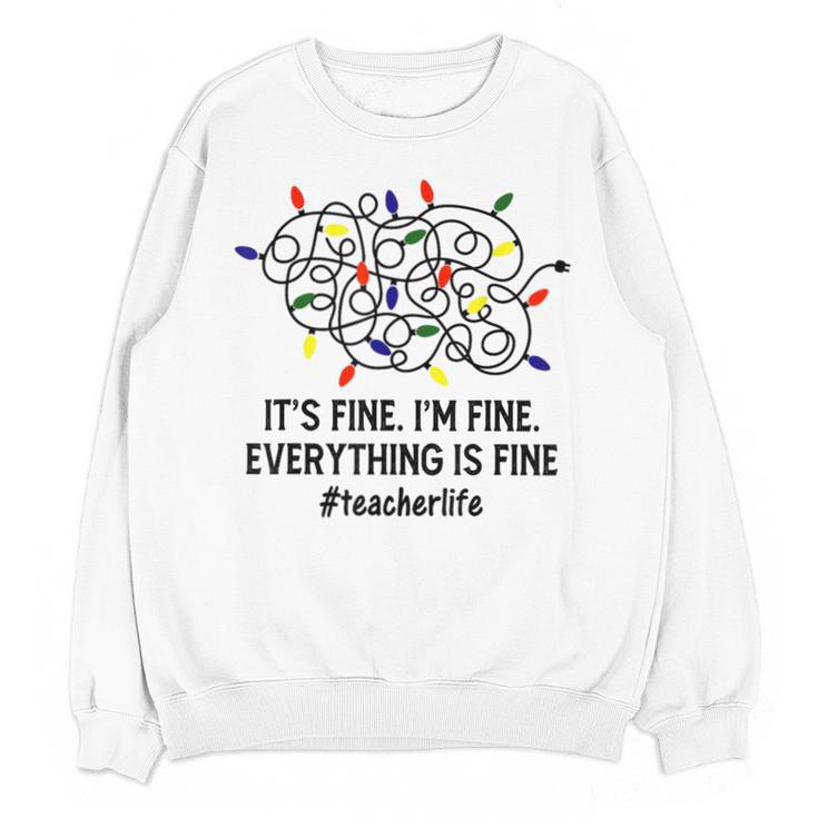 It's Fine I'm Fine Christmas Lights Teacher Xmas Unisex Sweatshirt