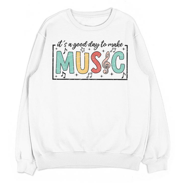 It's A Good Day To Make Music Musician Music Teacher Unisex Sweatshirt