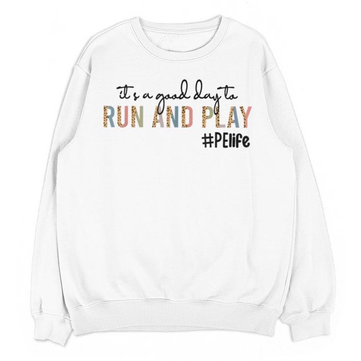 It's a Good Day To Run And Play Leopard PE Teacher Life Unisex Sweatshirt