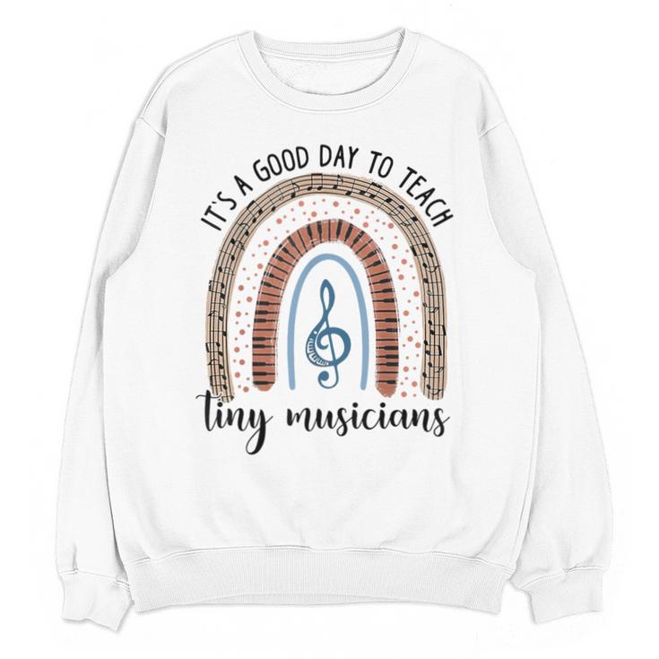 Its A Good Day To Teach Tiny Musicians Music Teacher Rainbow Unisex Sweatshirt
