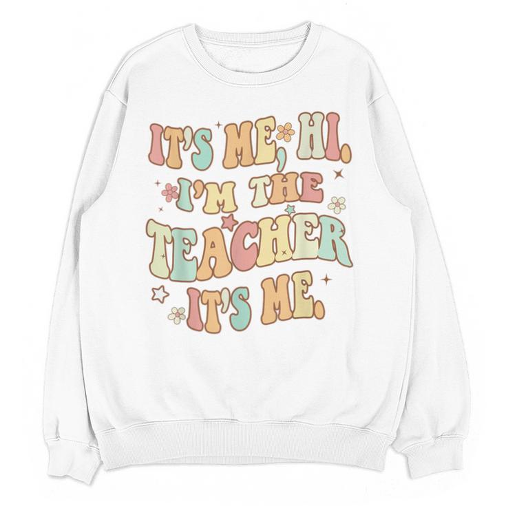 It's Me Hi I'm The Teacher It's Me Groovy Teacher Unisex Sweatshirt