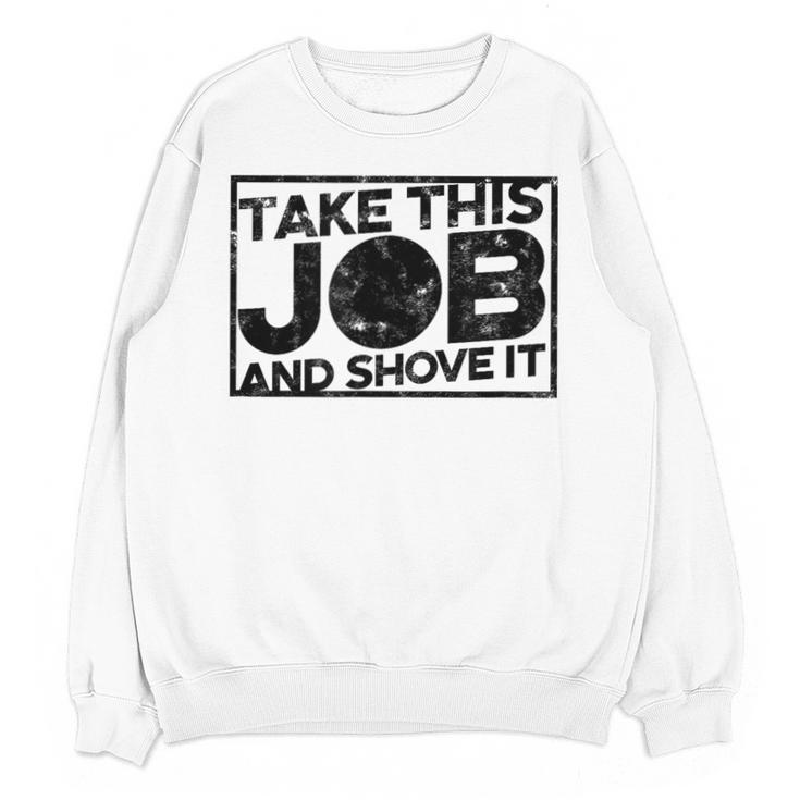 Take This Job And Shove It Teacher And Technician Work For Men Women Unisex Sweatshirt