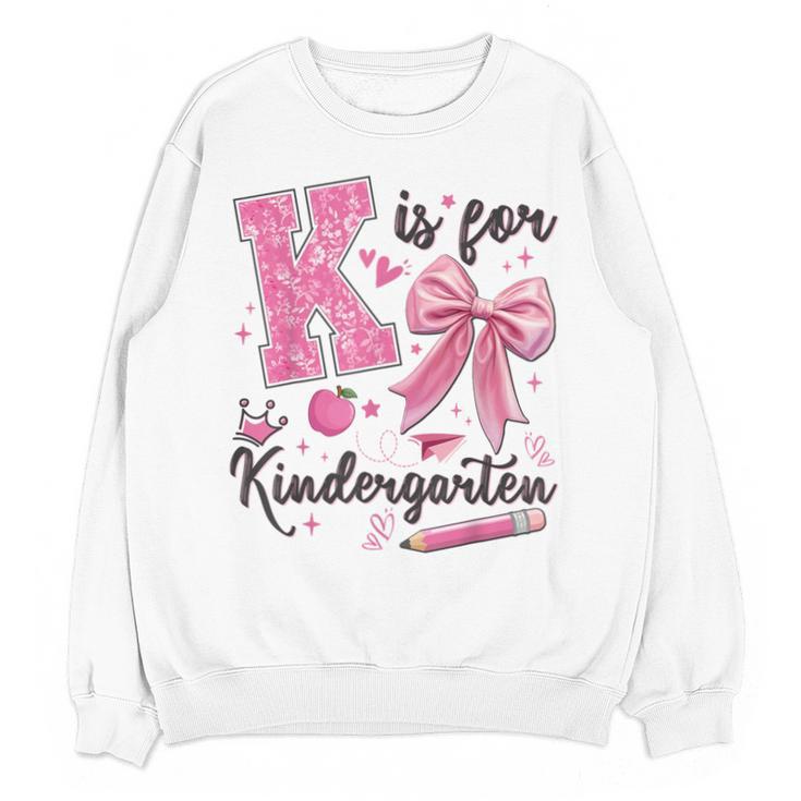 K Is For Kindergarten Teacher Coquette Bow Back To School Unisex Sweatshirt