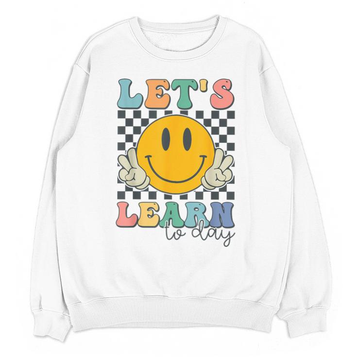 Let's Learn Today Smile Face Back To School For Teacher Kids Unisex Sweatshirt