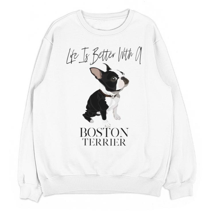 Life Is Better With A Boston Terrier Dog For Lover Unisex Sweatshirt