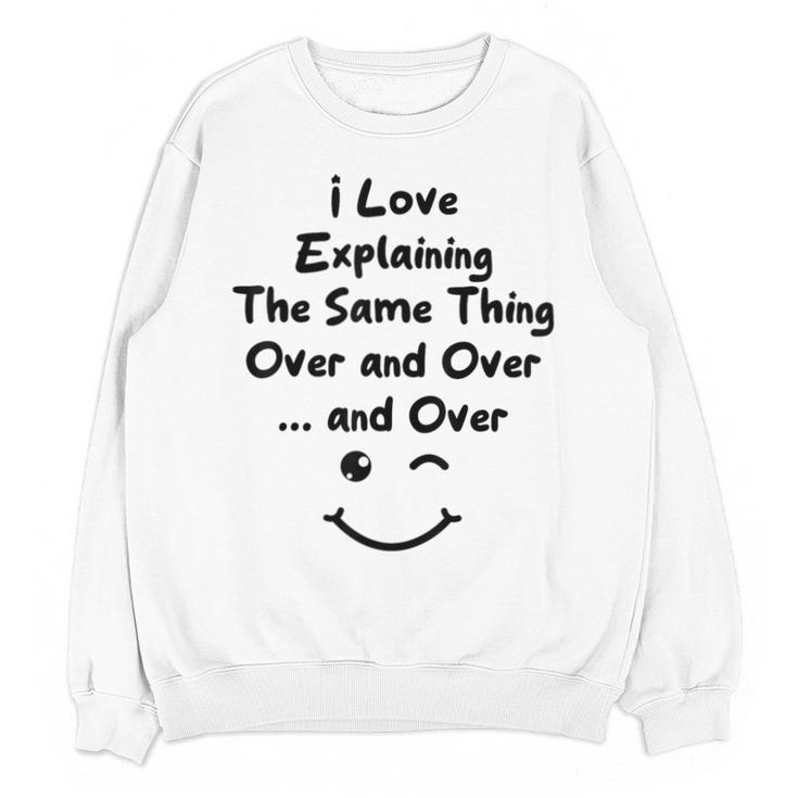 I Love Explaining The Same Thing Teacher Lie Party Unisex Sweatshirt