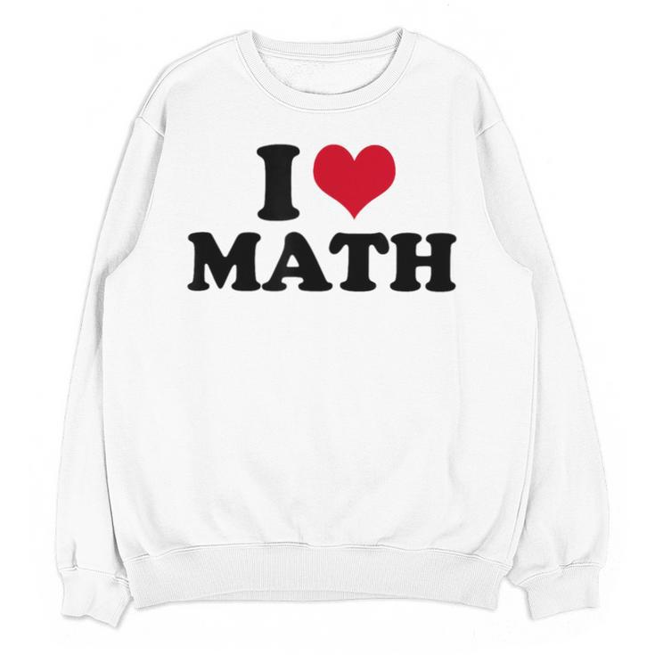 I Love Math Teacher Unisex Sweatshirt