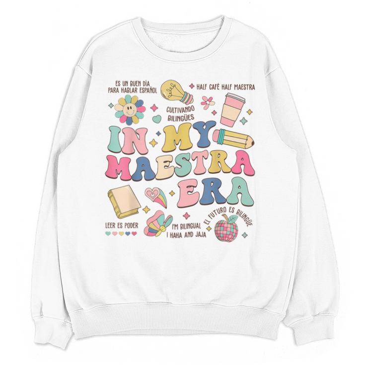 In My Maestra Era Spanish Bilingual Teacher First Day Unisex Sweatshirt