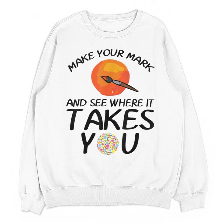 Make Mark Paintbrush International Dot Day Art Teacher Unisex Sweatshirt
