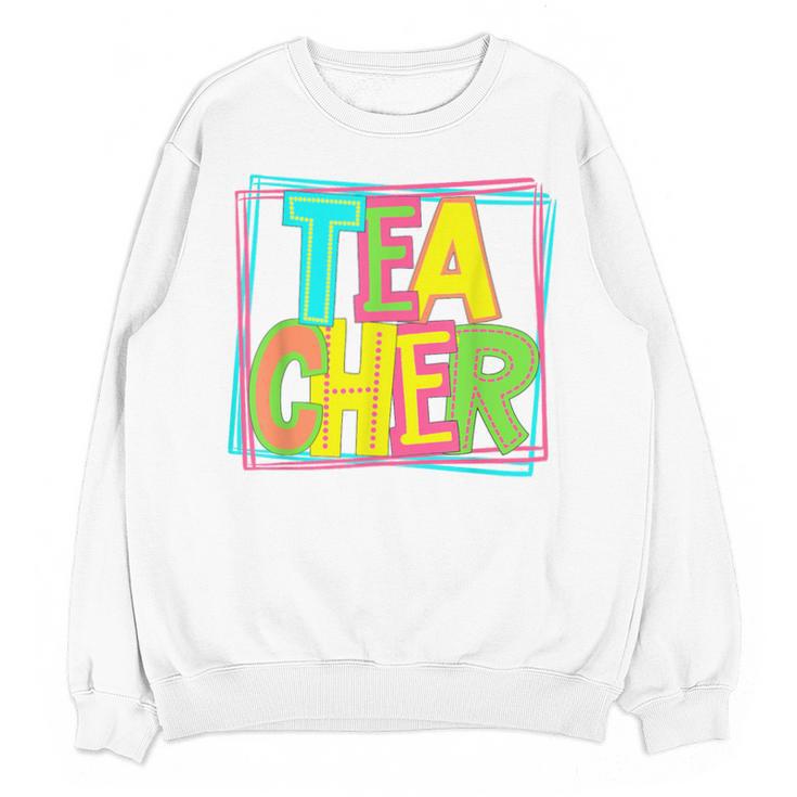 Neon Retro Teacher Cute Teacher Team New Teacher Back To Sch Unisex Sweatshirt