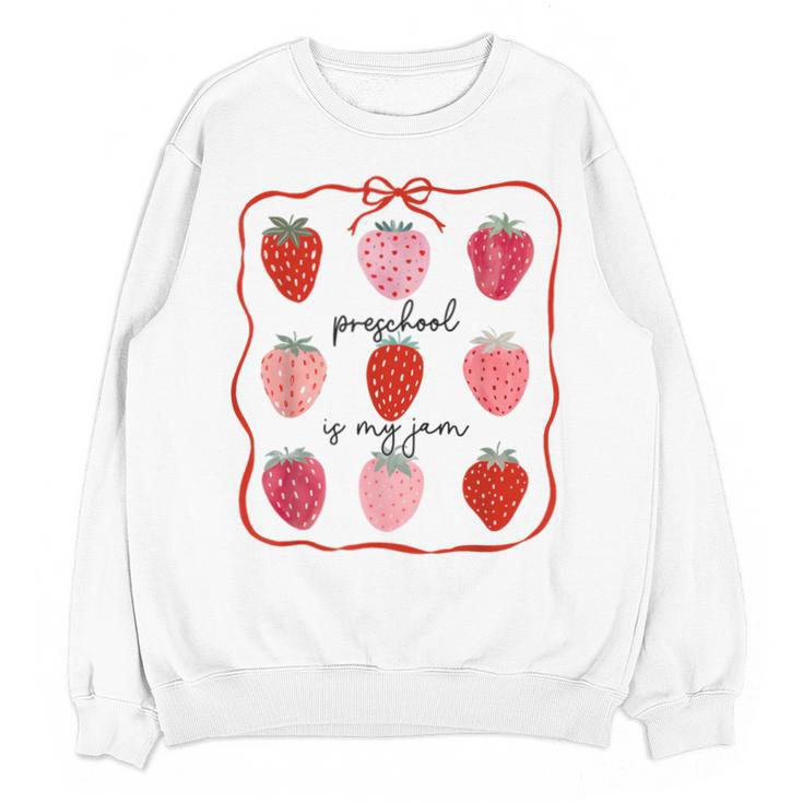 Preschool Is My Jam Strawberry Teacher First Day Of School Unisex Sweatshirt
