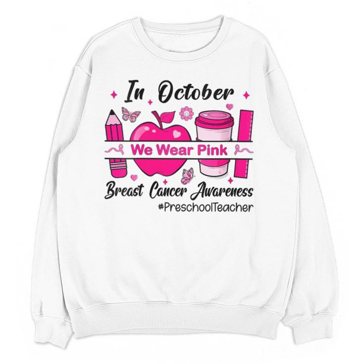 Preschool Teacher In October We Wear Pink Breast Cancer Unisex Sweatshirt