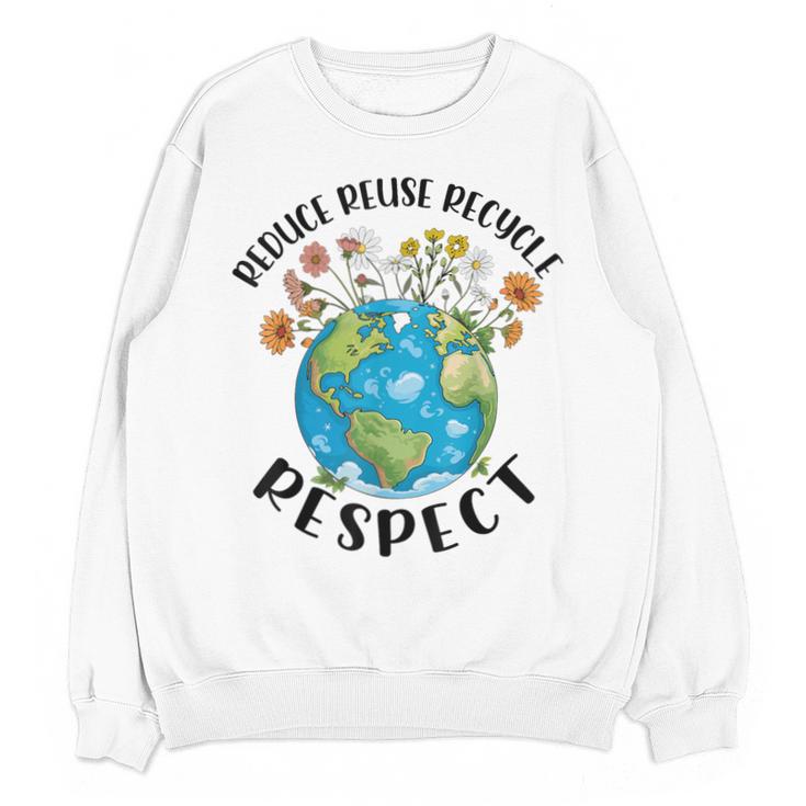Reduce Reuse Recycle Respect Earth Day Teacher Girl Women Unisex Sweatshirt
