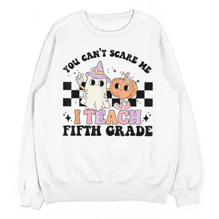 Retro You Can't Scare Me I Teach 5th Grade Teacher Halloween Unisex Sweatshirt