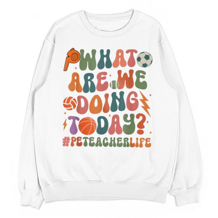 Retro PE Teacher What Are We Doing Today School Coach Women Unisex Sweatshirt