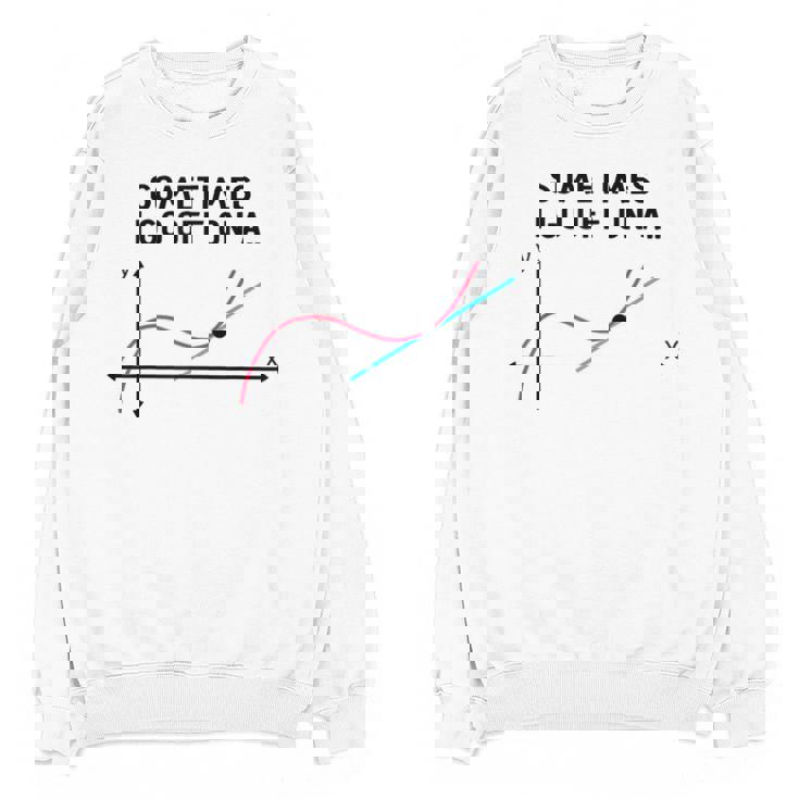 Sometimes I Go Off On a Tangent Math Teacher T Shirts Men Women Girls Kids Unisex Sweatshirt