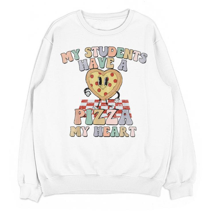 My Students Have A Pizza-My-Heart Valentines Day Teacher Unisex Sweatshirt