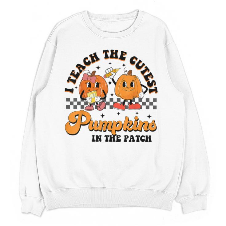 I Teach The Cutest Pumpkins In The Patch Halloween Teacher For Men Women Kids Unisex Sweatshirt