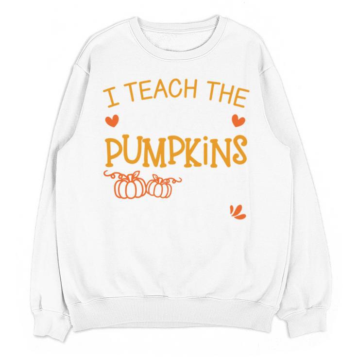 I Teach The Cutest Pumpkins In The Patch Shirt Teacher Unisex Sweatshirt