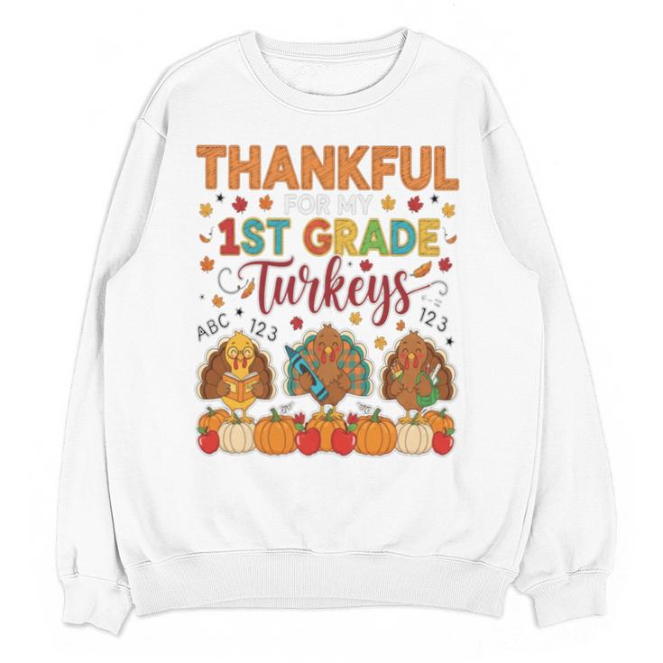 Teach Thanksgiving Teacher Thankful For My 1st Grade Turkeys Unisex Sweatshirt