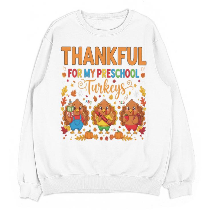 Teach Thanksgiving Teacher Thankful For My Preschool Turkeys Unisex Sweatshirt