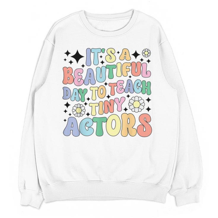 Teach Tiny Actors Theater Drama Teacher Drama Teaching Unisex Sweatshirt