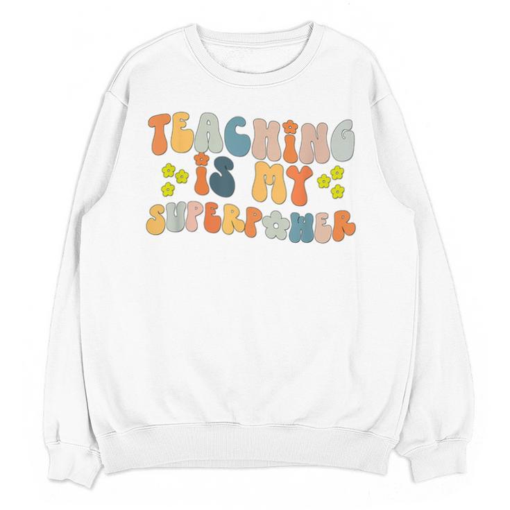 Teaching Is My Superpower Vintage Groovy University Teacher Unisex Sweatshirt