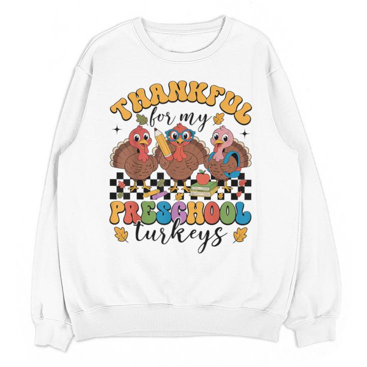 Thankful For My Preschool Turkeys Thanksgiving Teacher Fall Unisex Sweatshirt